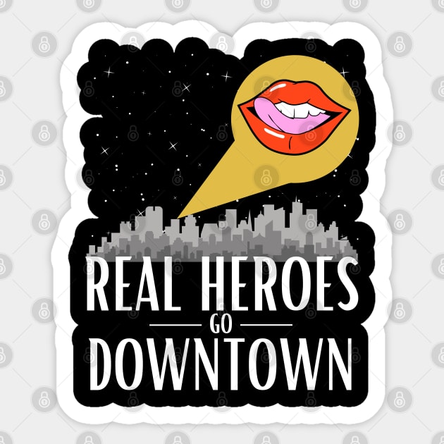 Real Heroes Go Downtown Sticker by Damn_Nation_Inc